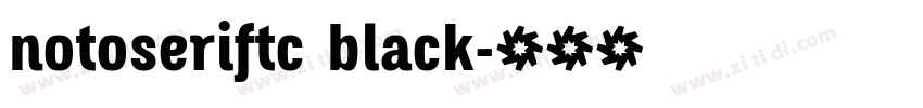 notoseriftc black字体转换